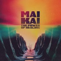 Mai Kai - The Power Of Healing