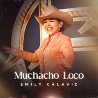 Emily Galaviz - Muchacho Loco