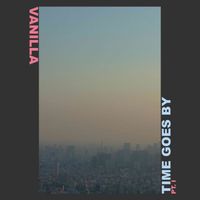 Vanilla - Time Goes By Pt. I