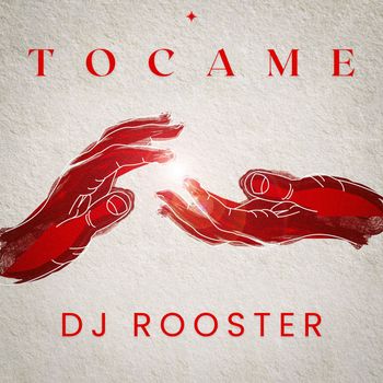 DJ Rooster - Tocame