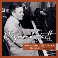 Raymond Scott - Works for Orchestra, 1934-1960 (Vol. 9)