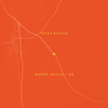 Peter Burton - Where Would I Be