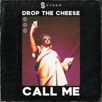 Drop The Cheese - Call Me