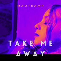 Mautramp - Take Me Away