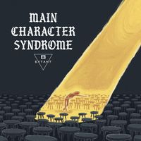 Extant - Main Character Syndrome (Explicit)