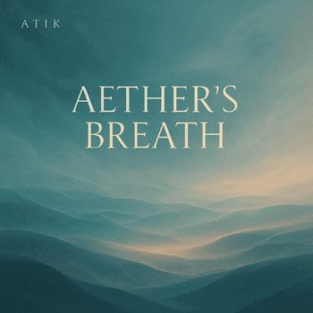 Atik - Aether's Breath