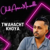Cheb Amine Marseille - twahachet khoya