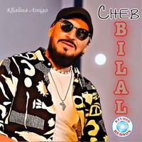 Cheb Bilal - Khalina Amigo
