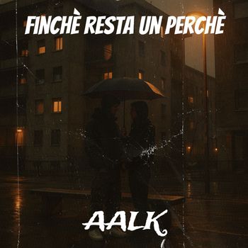 AALK - Finchè resta un perchè