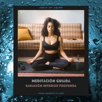 Oasis de Calma - Meditación Guiada: Sanación Interior Profunda (Sonidos Relajantes De Lluvia)