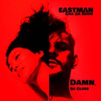 Eastman - Damn, So Close (Radio Edit)