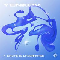 Yenkov - Crying Is Underrated