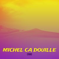 ERMO - Michel Ca douille (Explicit)
