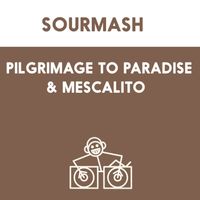 Sourmash - Pilgrimage To Paradise & Mescalito