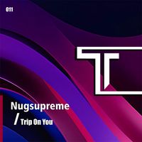 Nugsupreme - Trip On You