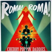 Cherry Poppin’ Daddies - Roma! Roma! (Explicit)