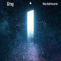 Gray - Mon Noël Incarné