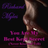 Richard Myles - You Are My Best Kept Secret (Never Kiss and Tell)