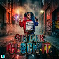 Big TANK - CLOCK IT (Explicit)