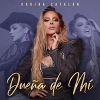 Karina Catalán - Dueña De Mí