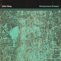 John Gray - Anonymous Smears