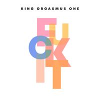 King Orgasmus One - Fuck it (Explicit)