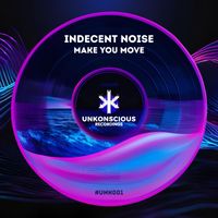 Indecent Noise - Make You Move (Extended Mix)
