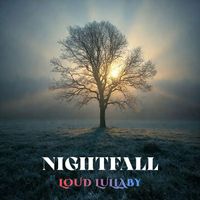 Loud Lullaby - Nightfall