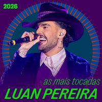 Luan Pereira - As Mais Tocadas Luan Pereira - 2026 (Ao Vivo [Explicit])