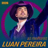 Luan Pereira - As Melhores Luan Pereira - 2026 (Ao Vivo [Explicit])