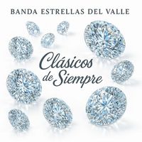 Banda Estrellas Del Valle - Clásicos De Siempre