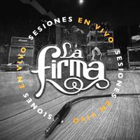 La Firma - Sesiones En Vivo (En Vivo)