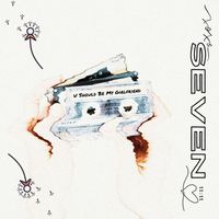 Seven - U Should Be My Girlfriend (Explicit)