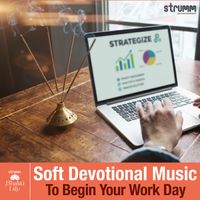Bhakti Life - Soft Devotional Music To Begin Your Work Day