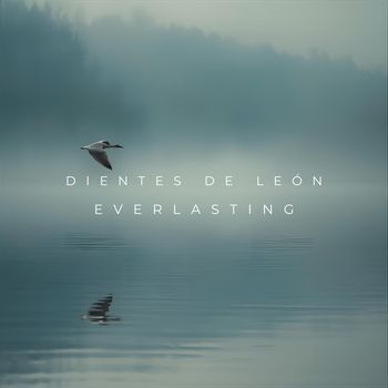 Dientes de León - Everlasting