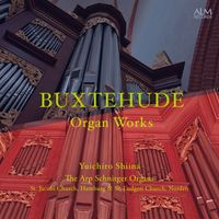 Yuichiro Shiina - BUXTEHUDE: Organ Works － The Arp Schnitger Organs of Hamburg & Norden