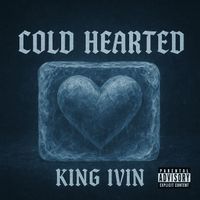 King Ivin - Cold Hearted (Explicit)