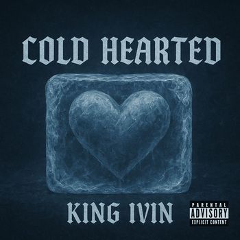 King Ivin - Cold Hearted (Explicit)