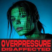 Disaffected - Overpressure