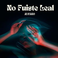 Alvaro - No Fuiste Leal
