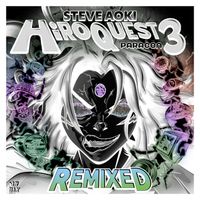 Steve Aoki - HiROQUEST 3: Paragon Remixed (Explicit)