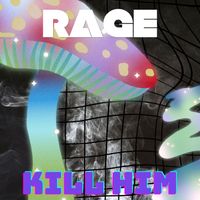 RAGE - KILL HIM