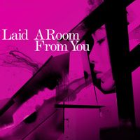 Laid - A Room from You