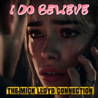 The Mick Lloyd Connection - I Do Believe