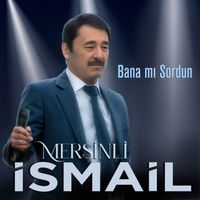 Mersinli İsmail - Bana Mı Sordun