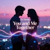Dj Sandy - You and Me Together