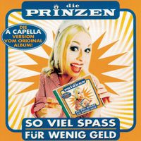Die Prinzen - So viel Spaß für wenig Geld (A Capella Version)