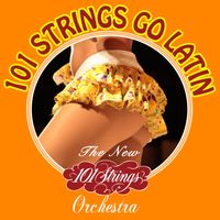 The New 101 Strings Orchestra - 101 Strings Go Latin