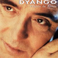 Dyango - Morir de Amor