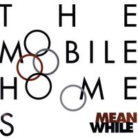 The Mobile Homes - Meanwhile